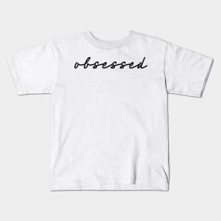 obsessed Kids T-Shirt